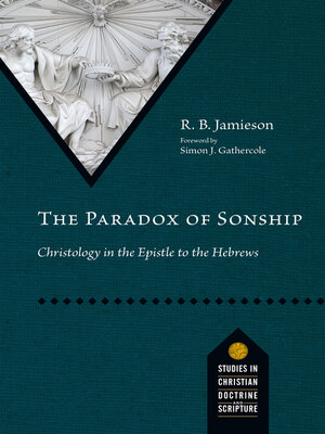 cover image of The Paradox of Sonship: Christology in the Epistle to the Hebrews